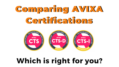 Comparing AVIXA CTS certifications for AV professionals